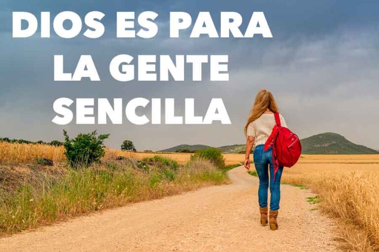Dios es para la gente sencilla