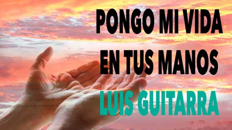 Pongo mi vida en tus manos de Luis Guitarra [Vídeo]