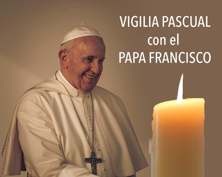 Vigilia Pascual con el Papa Francisco