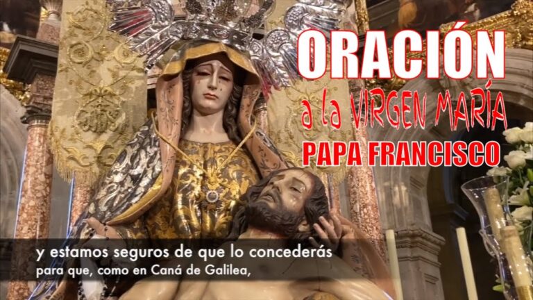 Oración del PAPA FRANCISCO a la VIRGEN MARÍA