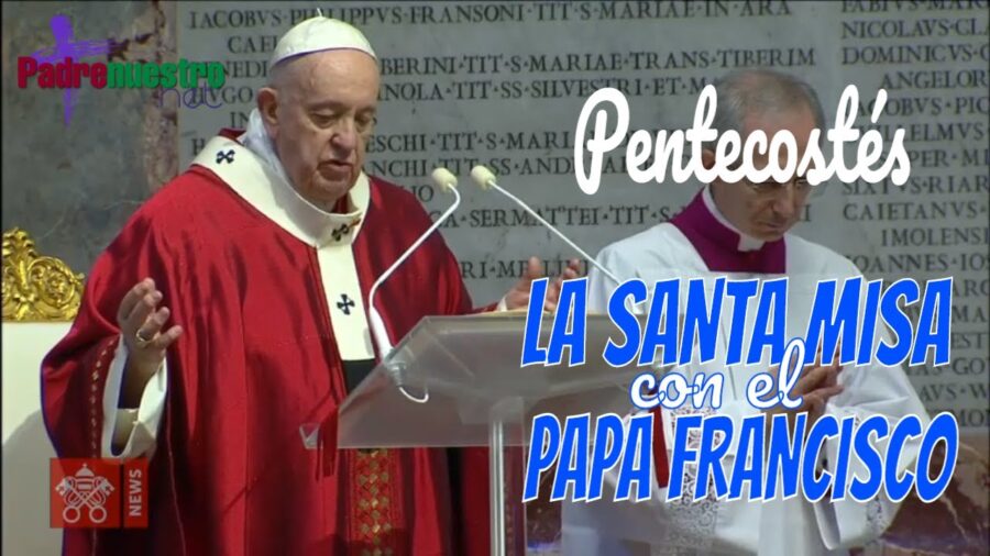 SANTA MISA de PENTECOSTÉS con el Papa Francisco