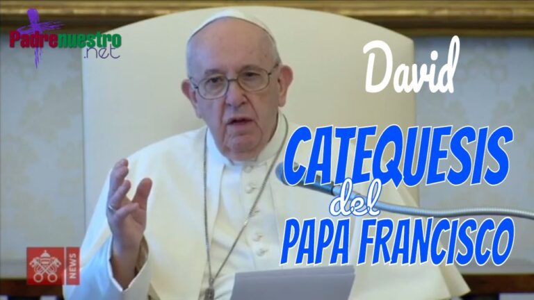 CATEQUESIS DEL PAPA FRANCISCO - La Oración de David