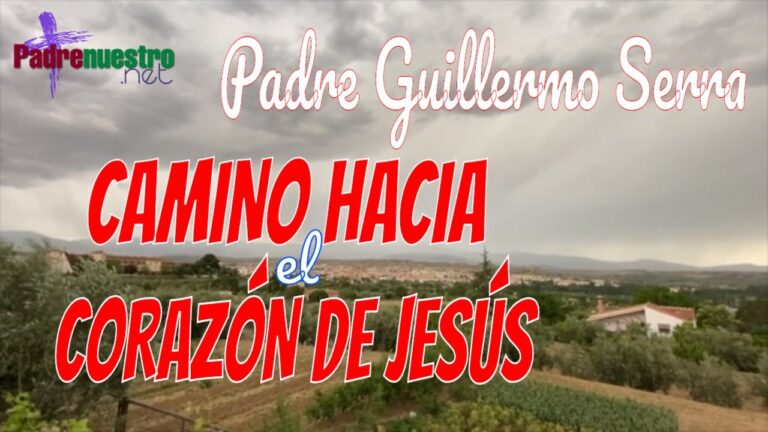 Camino hacia el Corazón de Jesús con el Padre Guillermo Serra