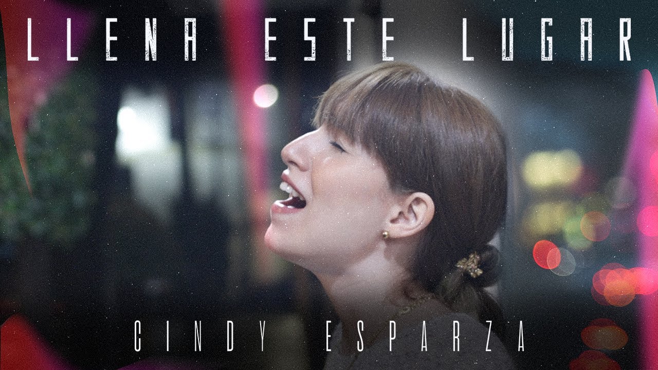 Cindy Esparza - Llena este lugar | Música católica