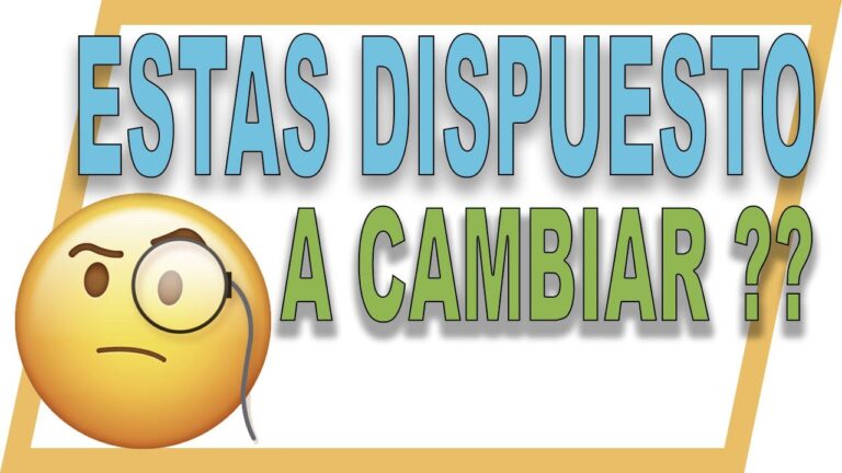 ¿Estas dispuesto a cambiar?