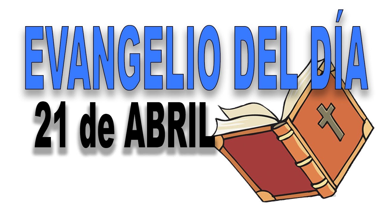 Evangelio del día 21 de abril