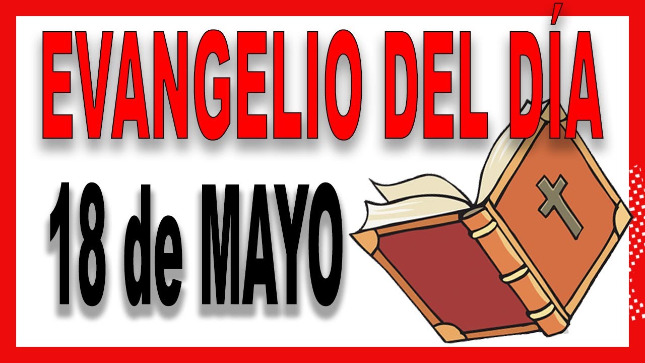 Evangelio del día 18 de mayo con el Padre Guillermo Serra