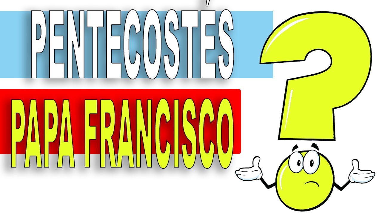 Papa Francisco en Pentecostés