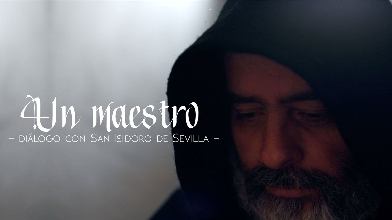 El documental: San Isidoro de Sevilla. Forjador de almas