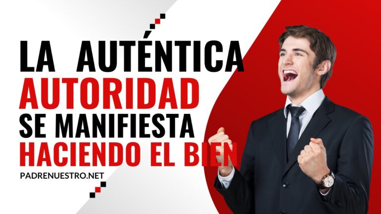 La AUTÉNTICA AUTORIDAD se manifiesta haciendo el BIEN