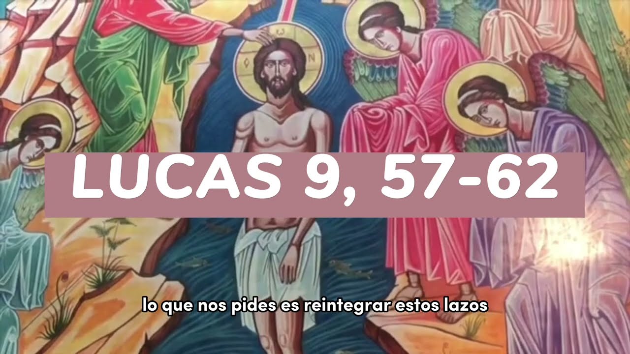 Evangelio según San Lucas 9, 57-62
