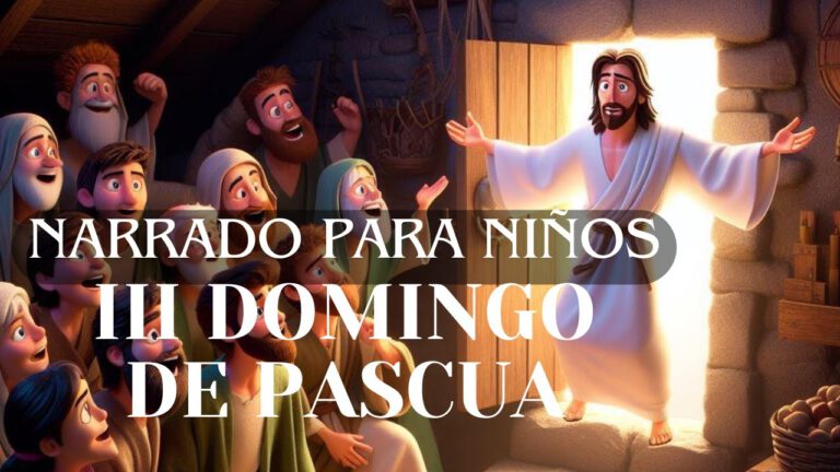 EVANGELIO NARRADO para NIÑOS del TERCER DOMINGO de PASCUA