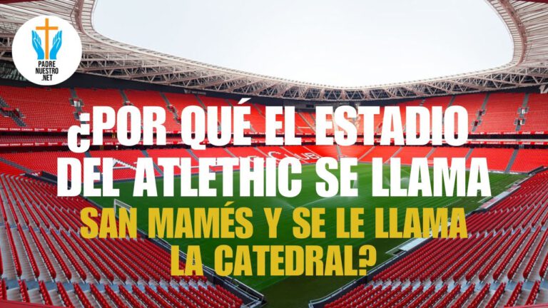 ¿Por qué el Estadio del Athletic de Bilbao se Llama San Mamés y es Conocido como "La Catedral"?