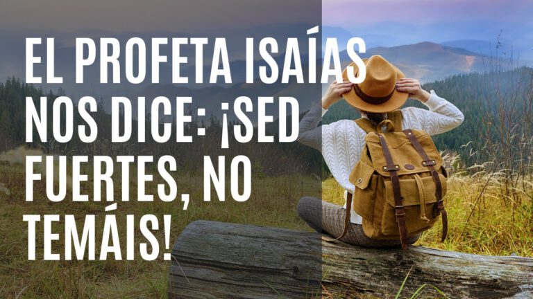 ¡SED FUERTES, NO TEMÁIS!