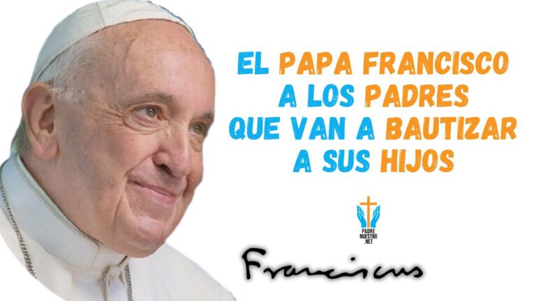 Mensaje del PAPA FRANCISCO a los padres que van a BAUTIZAR a sus hijos