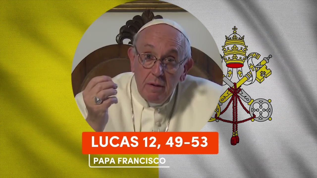 Evangelio según San LUCAS 12, 49-53