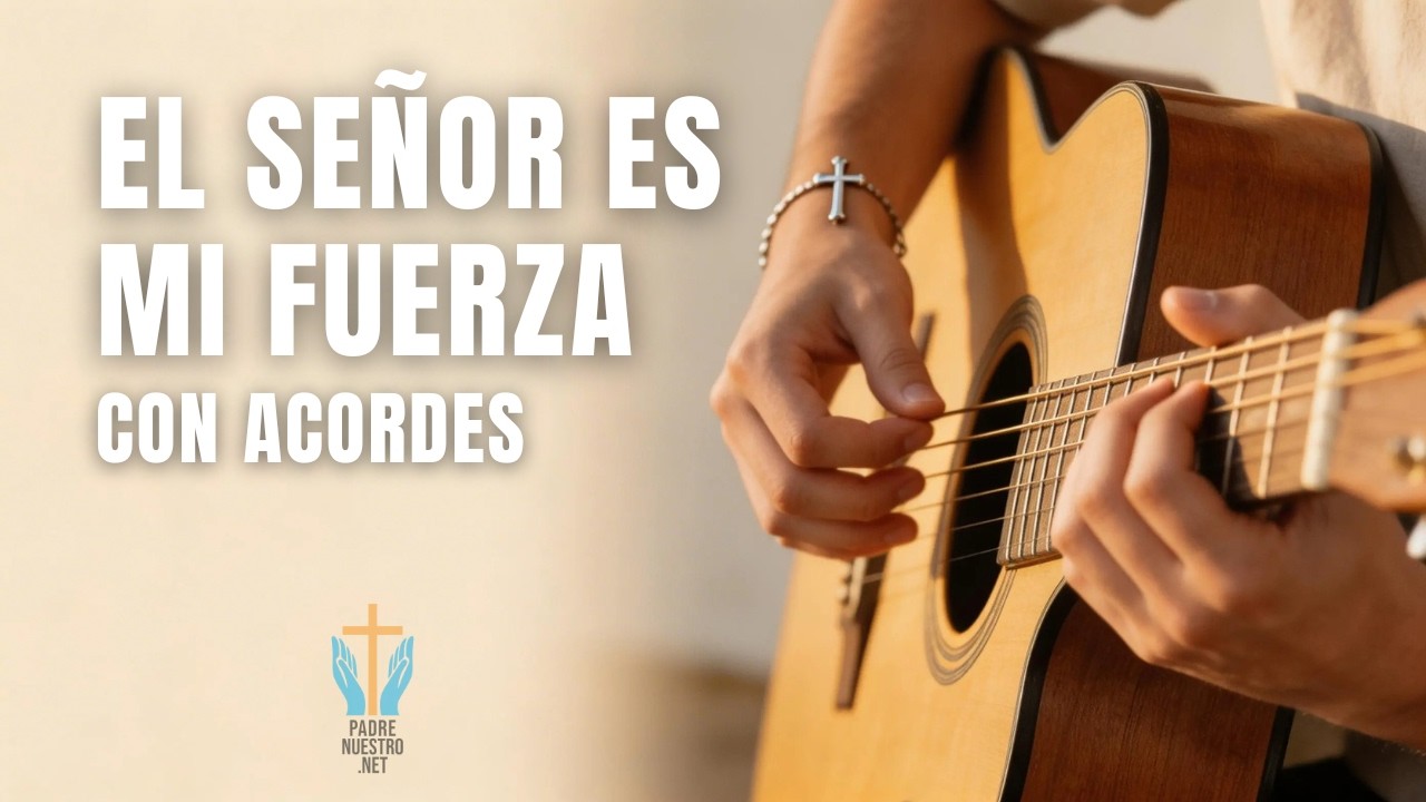 Acordes guitarra El Señor es mi fuerza mi roca y salvación canto católico
