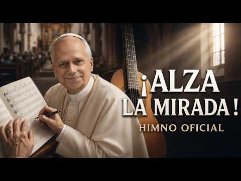 Alza la Mirada (Letra y Acordes) | Himno del Papa León XIV en España