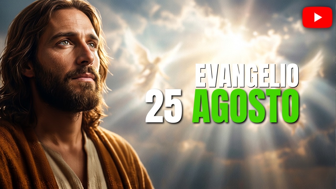 Evangelio del día 25 de agosto