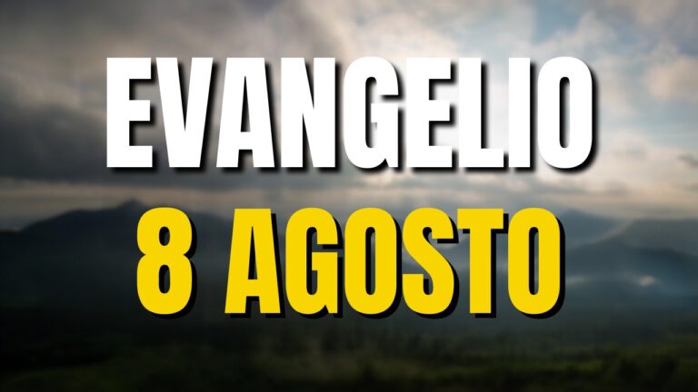 Evangelio del día 8 de agosto